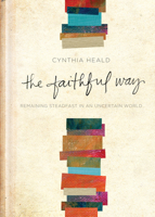 The Faithful Way: Remaining Steadfast in an Uncertain World 1641580259 Book Cover