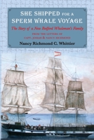 She Shipped for a Sperm Whale Voyage: The Story of a New Bedford Whale Man's Family B09B2CJD99 Book Cover