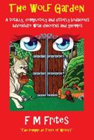 The Wolf Garden: A Totally, Completely and Utterly Bodacious Adventure with Unicorns and Gnomes 0995708509 Book Cover