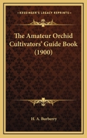 The Amateur Orchid Cultivators' Guide Book 1164279890 Book Cover