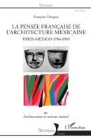 La pensée française de l'architecture mexicaine: Paris-Mexico 1784-1910 III. Architectures et univers mental (Historiques) (French Edition) 233630581X Book Cover