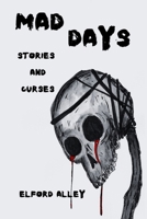 Mad Days: Stories and Curses 1088293549 Book Cover