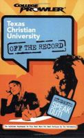 Texas Christian University: Off the Record (College Prowler) (College Prowler) 1596581328 Book Cover