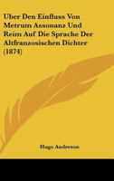 Uber Den Einfluss Von Metrum, Assonanz Und Reim Auf Die Sprache Der Altfranzosischen Dichter 3743485788 Book Cover