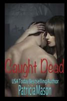 Caught Dead 1540316904 Book Cover