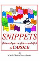 SNIPPETS (Bits and Pieces of Love and Life) by CAROLE 1418444626 Book Cover