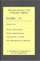 Christianity 101 Progress Report. Grade D- 1411690885 Book Cover