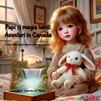 Papi ?i magia lumii: Aventuri în Canada: O calatorie magica pentru întreaga familie (Romanian Edition) 132671760X Book Cover