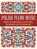 Polish Piano Music: Works by Paderewski, Scharwenka, Moszkowski and Szymanowski 0486406245 Book Cover