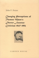 Changing Perceptions of Thomas Mann's Doctor Faustus: Criticism 1947-1992 (Literary Criticism in Perspective) 1571130705 Book Cover