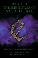 The Elementals of Sacred Lake: The Stones of Imprisonment Book 4 B0CFGHC356 Book Cover