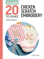 All-New Twenty To Make: Chicken Scratch Embroidery (All New 20 to Make) 1800923554 Book Cover