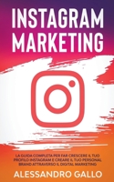 Instagram Marketing: La Guida Completa per far Crescere il tuo Profilo e Creare il tuo Personal Brand attraverso il Digital Marketing su In B0CVTN6TQF Book Cover