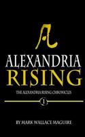 Alexandria Rising: Book 1 of The Alexandria Rising Chronicles 1534815597 Book Cover