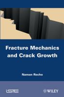 Fracture Mechanics and Crack Growth 1848213069 Book Cover