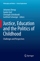 Justice, Education and the Politics of Childhood: Challenges and Perspectives 3319801295 Book Cover