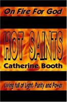 Hot Saints - On Fire for God, Living Full of Light, Purity and Power 1846855152 Book Cover