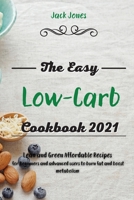 The Easy Low-Carb Cookbook 2021: Lean and Green Affordable Recipes for Beginners and advanced users to burn fat and boost metabolism 1801541442 Book Cover
