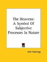 The Heavens: A Symbol Of Subjective Processes In Nature 1425361862 Book Cover