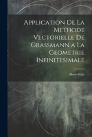 Application de la Methode Vectorielle de Grassmann a la Geometrie Infinitesimale 102171948X Book Cover