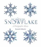 The Art of the Snowflake: A Photographic Album 0760329974 Book Cover