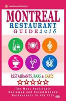 Montreal Restaurant Guide 2018: Best Rated Restaurants in Montreal - 500 restaurants, bars and caf�s recommended for visitors, 2018 1545124388 Book Cover