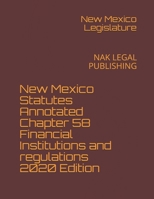 New Mexico Statutes Annotated Chapter 58 Financial Institutions and regulations 2020 Edition: NAK LEGAL PUBLISHING B08M87RRNW Book Cover