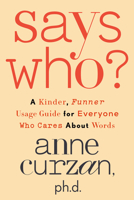 Says Who?: A Kinder, Funner Usage Guide for Everyone Who Cares About Words 0593444094 Book Cover