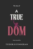 True Dom: A Memoir of Power, Trust, and the Realities of BDSM B0FBJP8RMB Book Cover