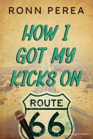 How I Got My Kicks on Route 66 1645404749 Book Cover