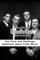 A Story of Criminal 'Goodfellas' Movie Trivia Quiz:: Things You Didn't Know About Goodfellas B08NVGHHRL Book Cover