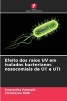 Efeito dos raios UV em isolados bacterianos nosocomiais de OT e UTI (Portuguese Edition) 6209309364 Book Cover