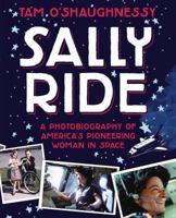 Sally Ride: A Photobiography of America's Pioneering Woman in Space: A Photobiography of America's Pioneering Woman in Space 1250129613 Book Cover