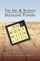 The Art & Science of Squeezing Turnips 1441560033 Book Cover