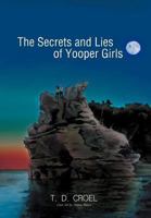 The Secrets and Lies of Yooper Girls 146205188X Book Cover