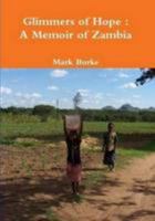 Glimmers of Hope : Memoir of a VSO in Zambia 0557100453 Book Cover