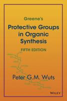 Greene's Protective Groups in Organic Synthesis 0471697540 Book Cover
