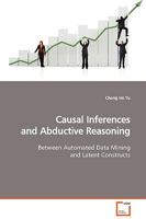 Causal Inferences and Abductive Reasoning: Between Automated Data Mining and Latent Constructs 3639132084 Book Cover