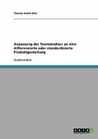 Anpassung der Teamstruktur an eine differenzierte oder standardisierte Produktgestaltung 3638853918 Book Cover