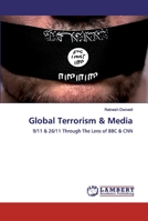 Global Terrorism & Media: 9/11 & 26/11 Through The Lens of BBC & CNN 1692874640 Book Cover