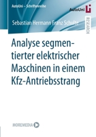 Analyse segmentierter elektrischer Maschinen in einem Kfz-Antriebsstrang (AutoUni – Schriftenreihe) 3658366990 Book Cover