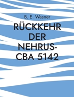 Rückkehr der Nehrus-CBA 5142: Irrfahrt Durch Unbekannten Welten, und der lange Weg Zurück! 3756202240 Book Cover