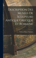Description des Musées de Sculpture Antique Grecque et Romaine 1017305412 Book Cover