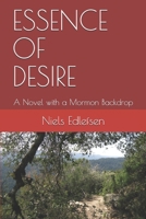ESSENCE OF DESIRE: A Novel with a Mormon Backdrop B08F6YD4YM Book Cover