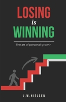 Losing is Winning: the art of personal growth B0H864D229 Book Cover