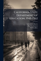California State Department of Education, 1945-1962 1024124037 Book Cover