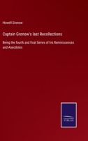 Captain Gronow's Last Recollections: Being the Fourth and Final Series of His Reminiscences and Anec 1104077892 Book Cover