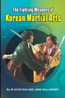 The Fighting weapons of Korean Martial Arts B0BNJKG9DL Book Cover