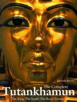 The Complete Tutankhamun: The King. The Tomb. The Royal Treasure 0500050589 Book Cover