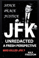 JFK Unredacted: A Fresh Perspective (VOICES OF LIBERTY) B0F3TTJB65 Book Cover